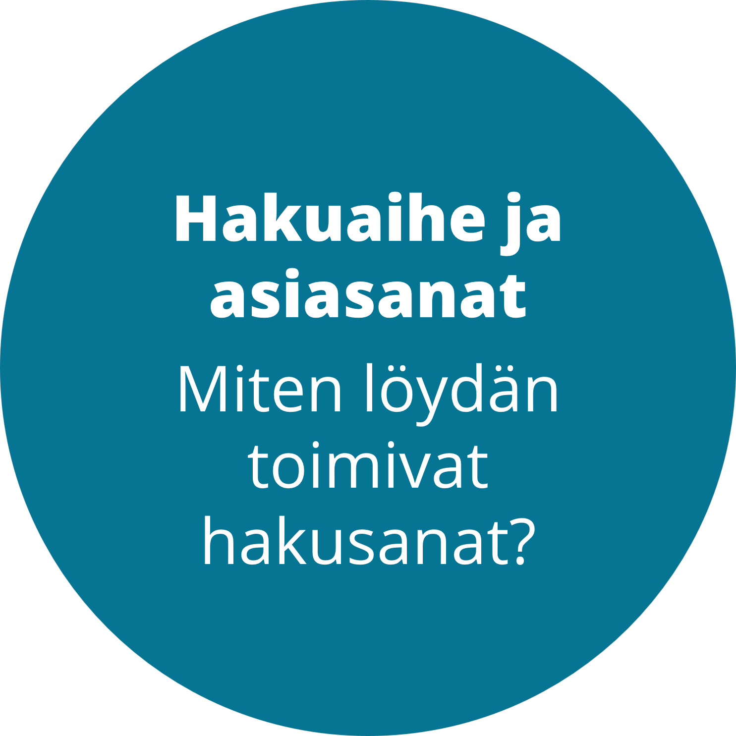 Hakuaihe ja asiasanat - miten löydän toimivat hakusanat?